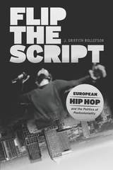 cover of Flip the Script: European Hip Hop and the Politics of Postcoloniality