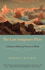cover of The Last Imaginary Place: A Human History of the Arctic World