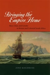 cover of Bringing the Empire Home: Race, Class, and Gender in Britain and Colonial South Africa