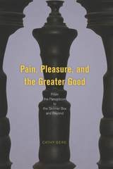 cover of Pain, Pleasure, and the Greater Good: From the Panopticon to the Skinner Box and Beyond
