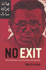 cover of No Exit: Arab Existentialism, Jean-Paul Sartre, and Decolonization
