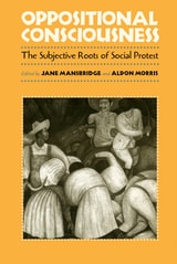 cover of Oppositional Consciousness: The Subjective Roots of Social Protest