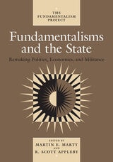 cover of Fundamentalisms and the State: Remaking Polities, Economies, and Militance