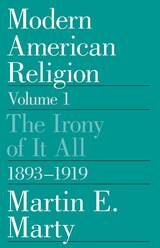 cover of Modern American Religion, Volume 1: The Irony of It All, 1893-1919