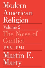 cover of Modern American Religion, Volume 2: The Noise of Conflict, 1919-1941