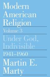 cover of Modern American Religion, Volume 3: Under God, Indivisible, 1941-1960