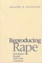 cover of Reproducing Rape: Domination through Talk in the Courtroom