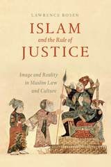 cover of Islam and the Rule of Justice: Image and Reality in Muslim Law and Culture
