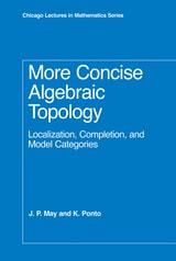 cover of More Concise Algebraic Topology: Localization, Completion, and Model Categories
