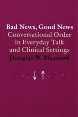 cover of Bad News, Good News: Conversational Order in Everyday Talk and Clinical Settings