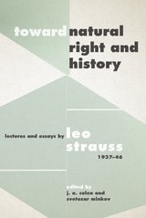 cover of Toward "Natural Right and History": Lectures and Essays by Leo Strauss, 1937–1946