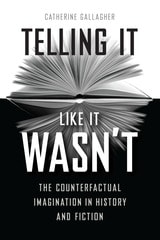 cover of Telling It Like It Wasn’t: The Counterfactual Imagination in History and Fiction