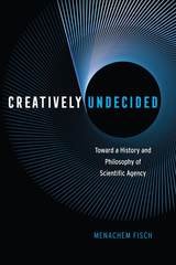 cover of Creatively Undecided: Toward a History and Philosophy of Scientific Agency