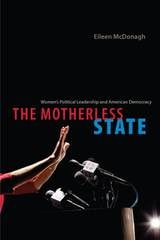 cover of The Motherless State: Women's Political Leadership and American Democracy