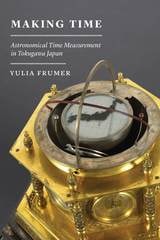 cover of Making Time: Astronomical Time Measurement in Tokugawa Japan