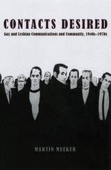 cover of Contacts Desired: Gay and Lesbian Communications and Community, 1940s-1970s