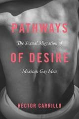 cover of Pathways of Desire: The Sexual Migration of Mexican Gay Men