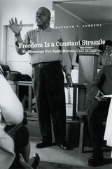 cover of Freedom Is a Constant Struggle: The Mississippi Civil Rights Movement and Its Legacy
