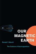 cover of Our Magnetic Earth: The Science of Geomagnetism