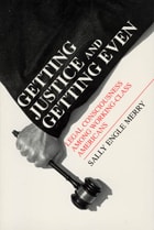 cover of Getting Justice and Getting Even: Legal Consciousness among Working-Class Americans