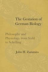 cover of The Gestation of German Biology: Philosophy and Physiology from Stahl to Schelling