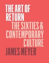 cover of The Art of Return: The Sixties and Contemporary Culture