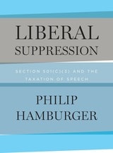 cover of Liberal Suppression: Section 501(c)(3) and the Taxation of Speech