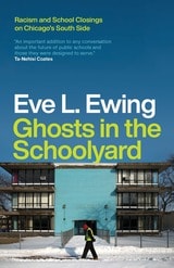 cover of Ghosts in the Schoolyard: Racism and School Closings on Chicago's South Side