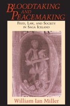 cover of Bloodtaking and Peacemaking: Feud, Law, and Society in Saga Iceland