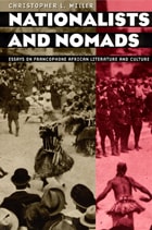 cover of Nationalists and Nomads: Essays on Francophone African Literature and Culture
