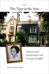 cover of The Tiger in the Attic: Memories of the Kindertransport and Growing Up English