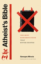 cover of The Atheist's Bible: The Most Dangerous Book That Never Existed