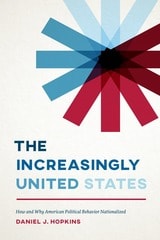 cover of The Increasingly United States: How and Why American Political Behavior Nationalized
