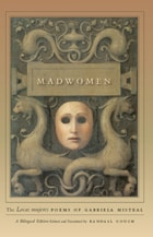 cover of Madwomen: The "Locas mujeres" Poems of Gabriela Mistral, a Bilingual Edition