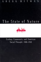 cover of The State of Nature: Ecology, Community, and American Social Thought, 1900-1950