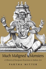 cover of Much Maligned Monsters: A History of European Reactions to Indian Art