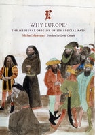 cover of Why Europe?: The Medieval Origins of Its Special Path
