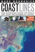 cover of Coast Lines: How Mapmakers Frame the World and Chart Environmental Change