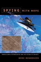 cover of Spying with Maps: Surveillance Technologies and the Future of Privacy