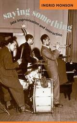 cover of Saying Something: Jazz Improvisation and Interaction