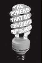 cover of The Powers That Be: Global Energy for the Twenty-first Century and Beyond