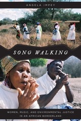 cover of Song Walking: Women, Music, and Environmental Justice in an African Borderland