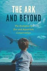 cover of The Ark and Beyond: The Evolution of Zoo and Aquarium Conservation