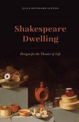 cover of Shakespeare Dwelling: Designs for the Theater of Life