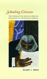 cover of Schooling Citizens: The Struggle for African American Education in Antebellum America