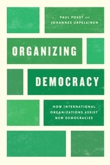 cover of Organizing Democracy: How International Organizations Assist New Democracies