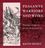 cover of Peasants, Warriors, and Wives: Popular Imagery in the Reformation