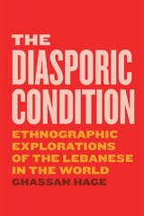 cover of The Diasporic Condition: Ethnographic Explorations of the Lebanese in the World
