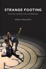 cover of Strange Footing: Poetic Form and Dance in the Late Middle Ages