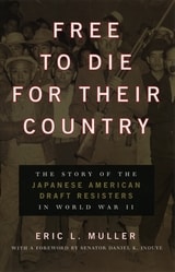 cover of Free to Die for Their Country: The Story of the Japanese American Draft Resisters in World War II
